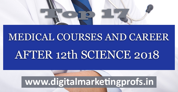 Top 17 MEDICAL COURSES AND CAREER AFTER 12TH SCIENCE 2018