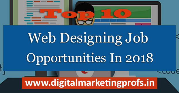 Top 10 Web Designing Job Opportunities In 2018