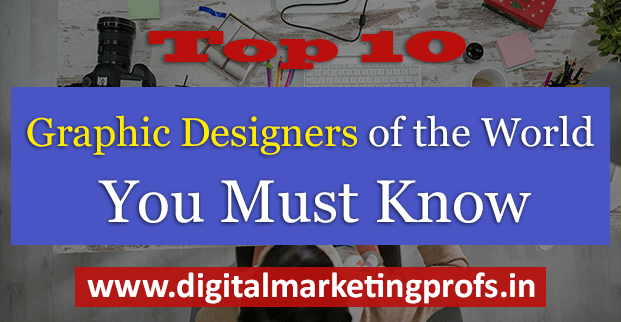 Top 10 Graphic Designers of the World You Must Know